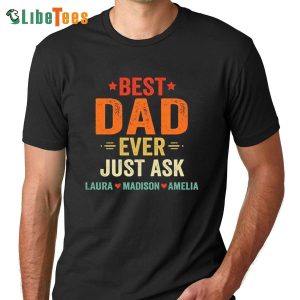 Best Dad Ever Just Ask Kids Name Shirt,  Personalized T Shirts For Dad, Best Gifts For Dad