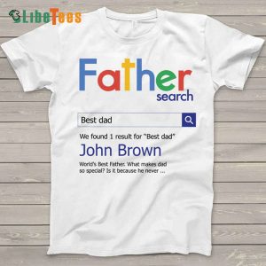 Best Father Search,  Personalized T Shirts For Dad, Great Gifts For Dad