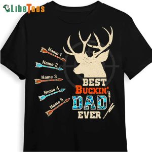 Deer Hunting Buckin Dad T Shirt,  Personalized T Shirts For Dad, Great Gifts For Dad