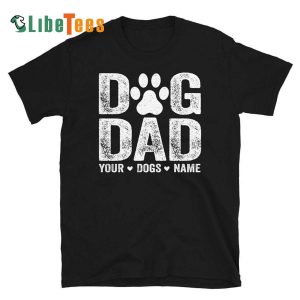 Dog Dad Shirt with Dog Names, Personalized T Shirts For Dad, Cute Gifts For Dad