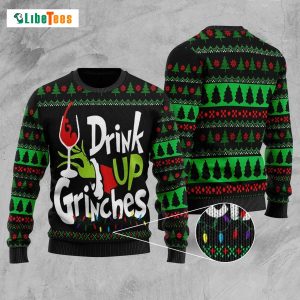 Drink Up Grinches, Grinch Ugly Christmas Sweater