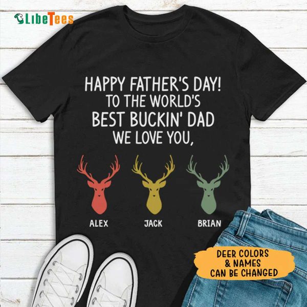 Happy Fathers Day Best Buckin Dad, Personalized T Shirts For Dad, Best Gifts For Dad