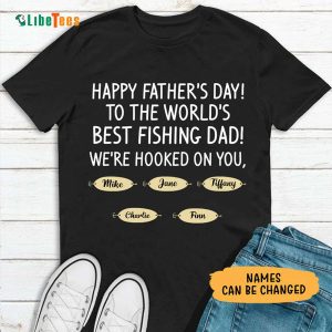 Happy Fathers Day Best Fishing Dad, Personalized T Shirts For Dad, Best Gifts For Dad