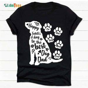 Happy Fathers Day To Best Dog Dad Black Tee, Personalized T Shirts For Dad, Thank You Gifts For Dad