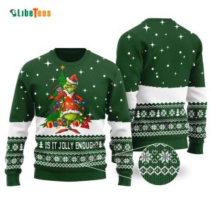 It Is Jolly Enough, Grinch Ugly Christmas Sweater
