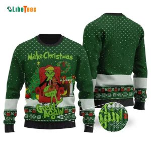 Make Christmas Great Again, Funny Grinch Ugly Christmas Sweater