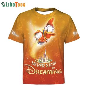 Never Stop Dreaming Donald Duck Disney 3D T-shirt, Gifts For Disney Lovers