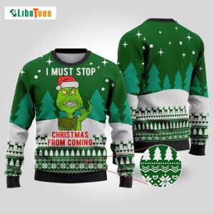 Stop Christmas From Coming, Grinch Ugly Christmas Sweater