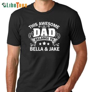 This Awesom Dad Belongs To, Personalized T Shirts For Dad,  Practical Gifts For Dad