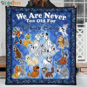 We Are Never Too Old For Disney Quilt Blanket, Gifts For Disney Lovers