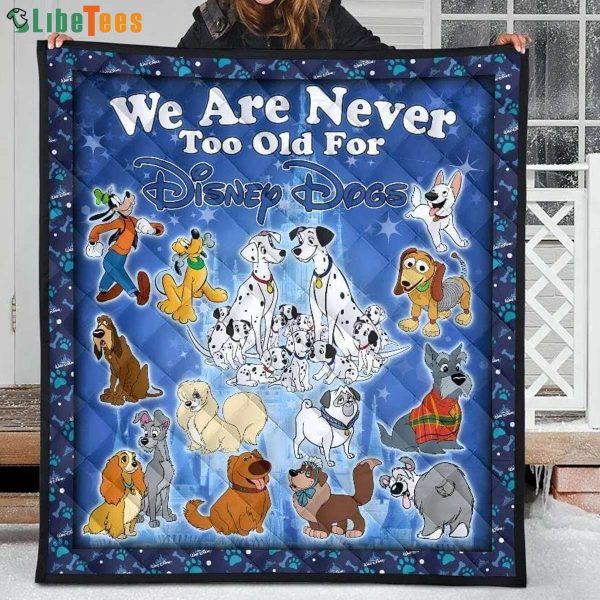 We Are Never Too Old For Disney Quilt Blanket, Gifts For Disney Lovers