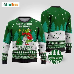 You Are A Rotter Mr Grinch, Grinch Ugly Christmas Sweater