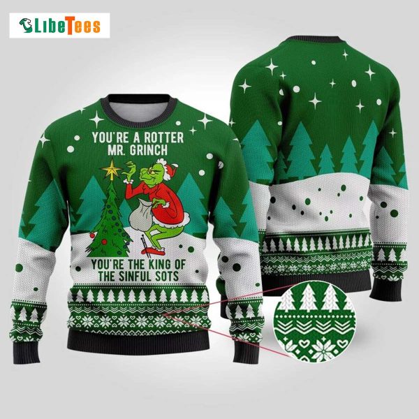 You Are A Rotter Mr.Grinch, Grinch Ugly Christmas Sweater