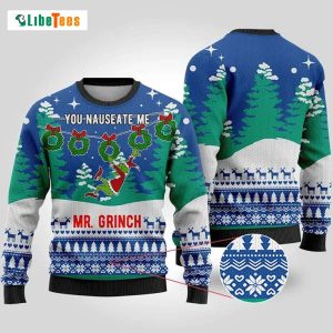 You Nauseate Me Mr Grinch, Grinch Ugly Christmas Sweater