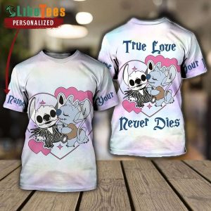 Disney Lilo And Stitch Personalized True Love Never Dies, Stitch T Shirt, Unique Disney Gifts