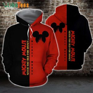Disney Mickey Mouse Never Too Old For Disney, Mickey Mouse Hoodie, Cute Disney Gifts