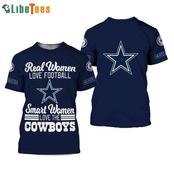 Real Women Love Football Dallas Cowboys 3D T-shirt