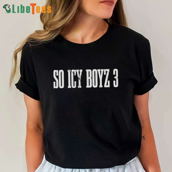 So Icy Boyz 3 T-Shirt, Big Scarr T Shirt