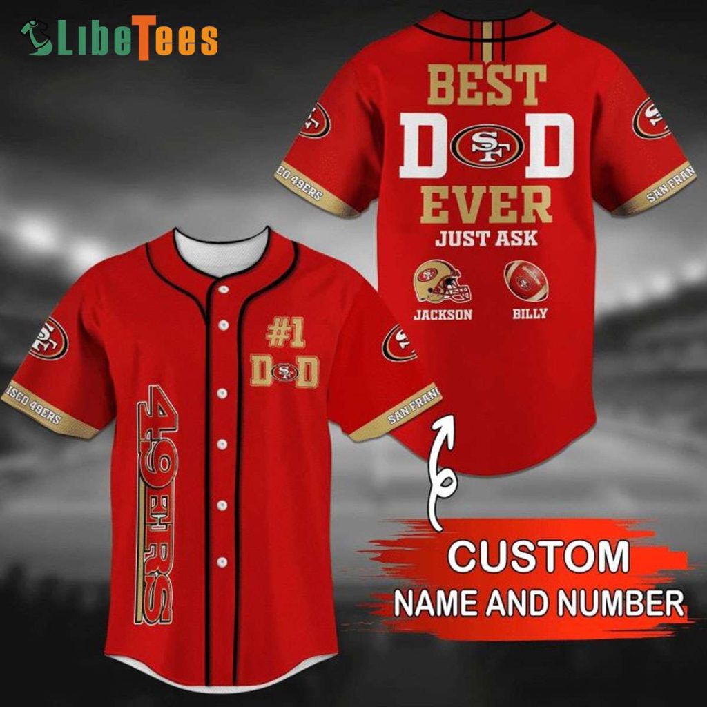 Custom Name San Francisco 49ers Baseball Jersey Best Dad Ever Just Ask