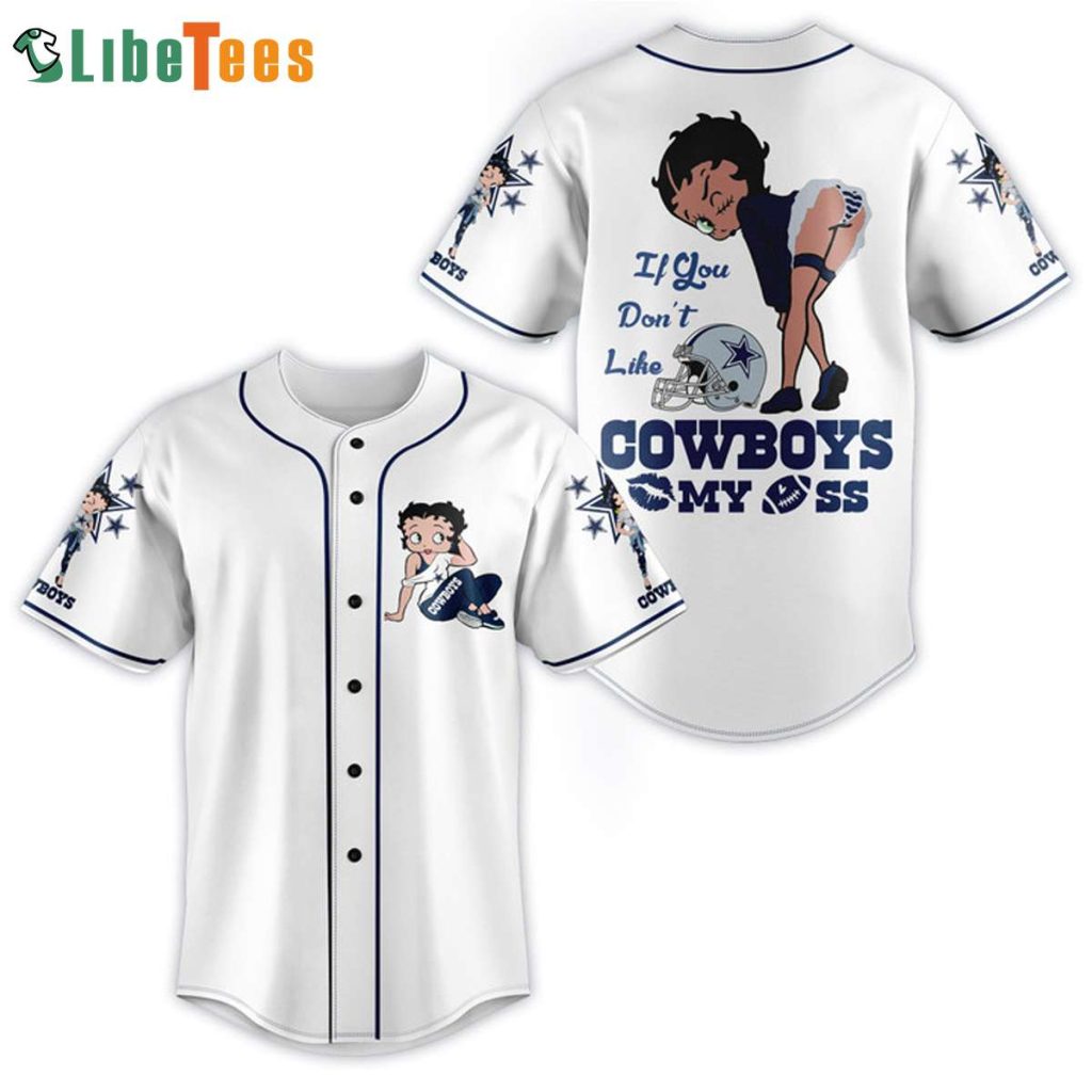 Dallas Cowboys Baseball Jersey, If You Do Not Like Cowboys, Cowboys Fans Gifts