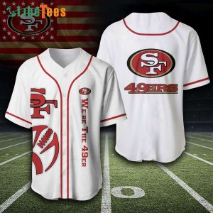 San Francisco 49ers Baseball Jersey We Are The 49er