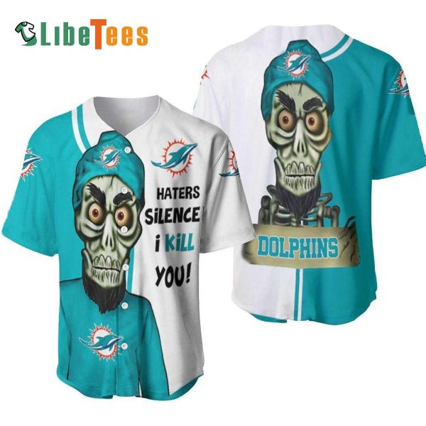 Miami Dolphins Baseball Jersey, Haters Silence I Kill You