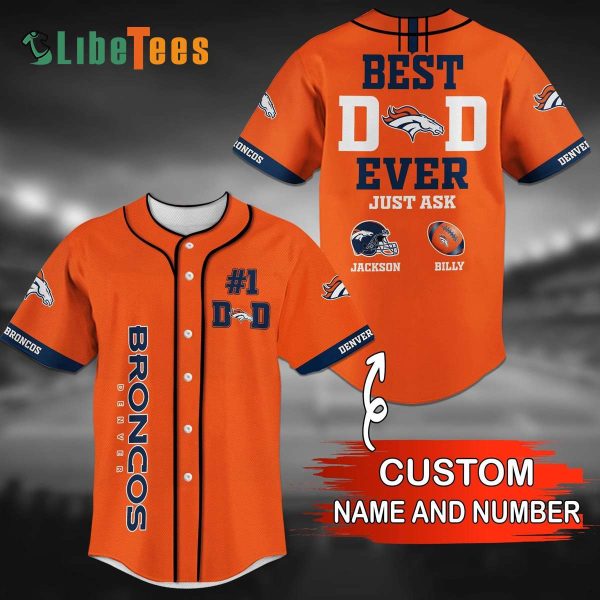 Personalized Denver Broncos Baseball Jersey, Best Dad Ever Jusk Ask