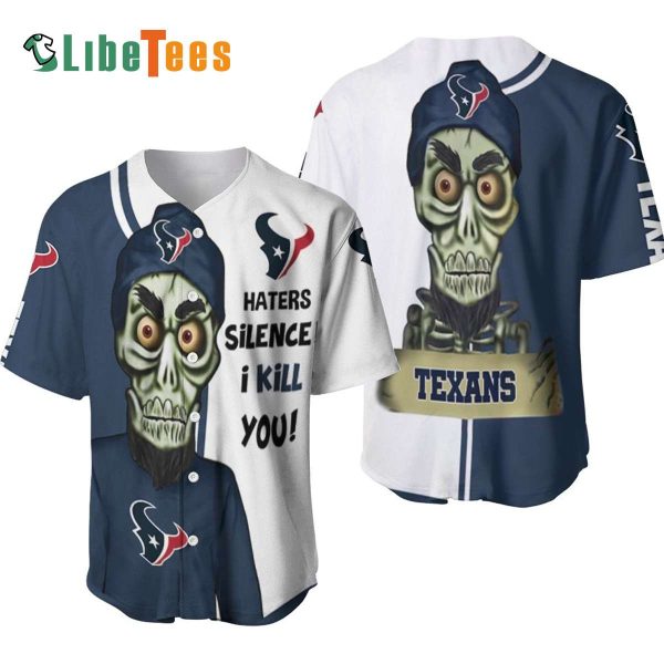 Houston Texans Baseball Jersey, Haters I Kill You