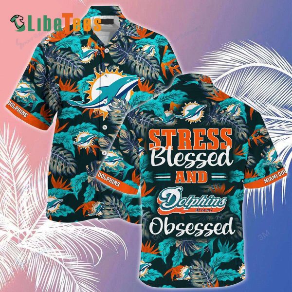 Miami Dolphins Hawaiian Shirt, Stress Blessed And Dolphins, Tropical Print Shirt