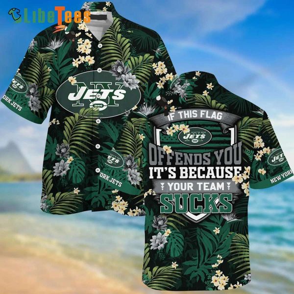 New York Jets Hawaiian Shirt, If This Flag Offends You It’s Because You Team Sucks, Hawaiian Shirt Outfit